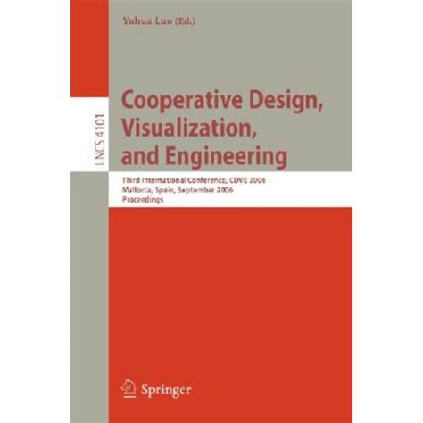 Cooperative Design, Visualization, and Engineering Third International Conference, CDVE 2006, Mallor Epub