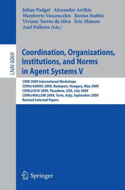 Coordination, Organizations, Institutions, and Norms in Agent Systems V COIN 2009 International Work Kindle Editon