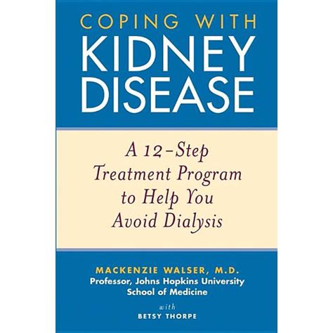 Coping with Kidney Disease A 12-Step Treatment Program to Help You Avoid Dialysis Reader