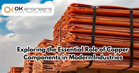 Copper's Essential Role in Modern Industries