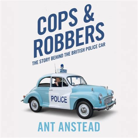 Cops and Robbers The Story of the British Police Car PDF