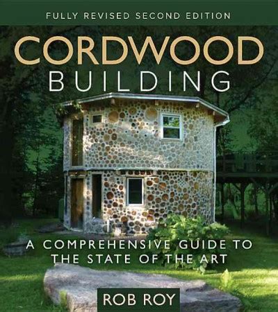 Cordwood Building A Comprehensive Guide to the State of the Art Kindle Editon