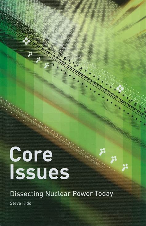 Core Issues Dissecting Nuclear Power Today Kindle Editon