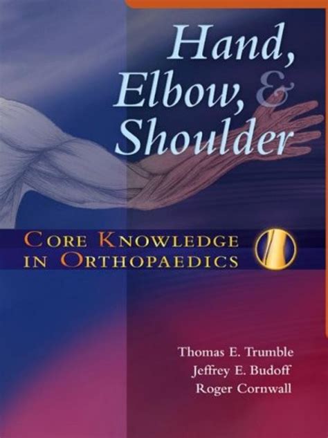 Core Knowledge in Orthopaedics Hand, Elbow, And Shoulder PDF