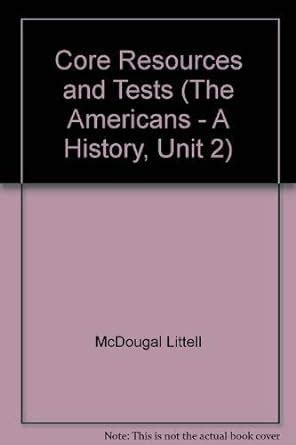 Core Resources and Tests (The Americans - A History, Unit 1) Ebook Doc