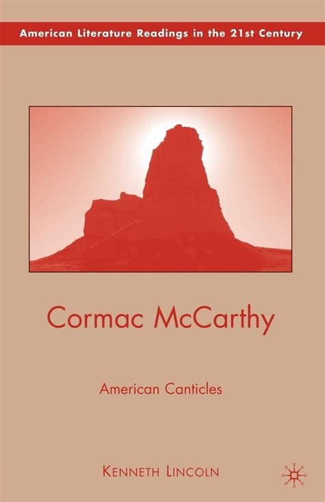 Cormac McCarthy: American Canticles (American Literature Readings in the Twenty-First Century) Reader