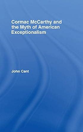 Cormac Mccarthy and the Myth of American Exceptionalism Ebook PDF