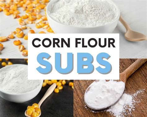 Corn Flour Substitutes: Unleash Your Culinary Creativity