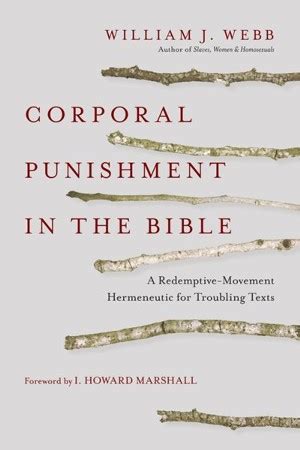 Corporal Punishment in the Bible A Redemptive-Movement Hermeneutic for Troubling Texts Doc