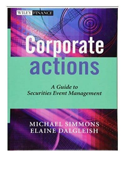 Corporate Actions: A Guide to Securities Event Management (The Wiley Finance Series) PDF