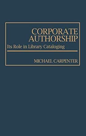 Corporate Authorship Its Role in Library Cataloging PDF