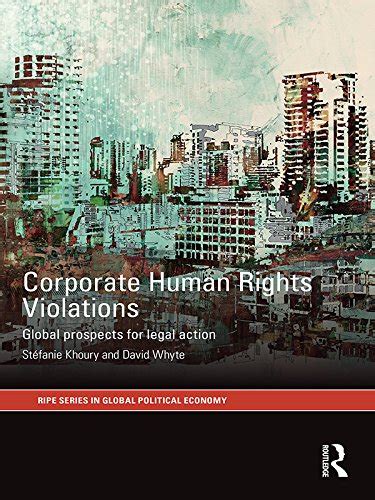 Corporate Human Rights Violations Global Prospects for Legal Action RIPE Series in Global Political Economy Kindle Editon