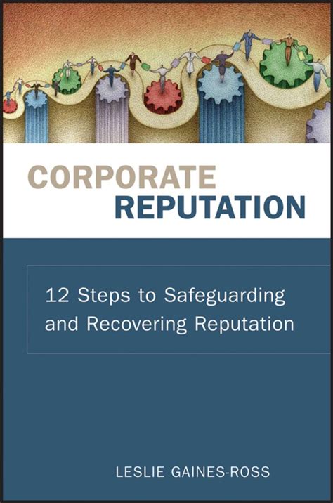 Corporate Reputation: 12 Steps to Safeguarding and Recovering Reputation Reader