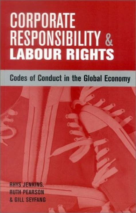 Corporate Responsibility and Labour Rights Codes of Conduct in the Global Economy 1st Edition Kindle Editon