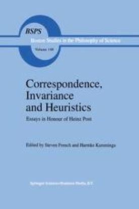 Correspondence, Invariance and Heuristics Essays in Honour of Heinz Post 1st Edition Epub