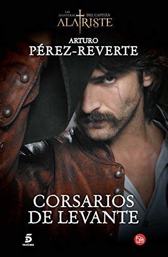 Corsarios de Levante Las aventuras del Capitán Alatriste Spanish Edition Reader
