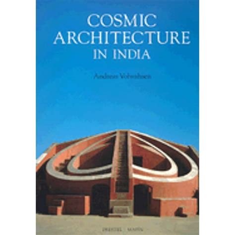 Cosmic Architecture in India The Astronomical Monuments of Maharaja Jai Singh II Reader