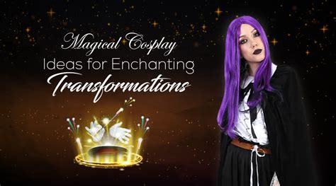 Cosplay Witches: Enchanting Transformations and Magical Moments