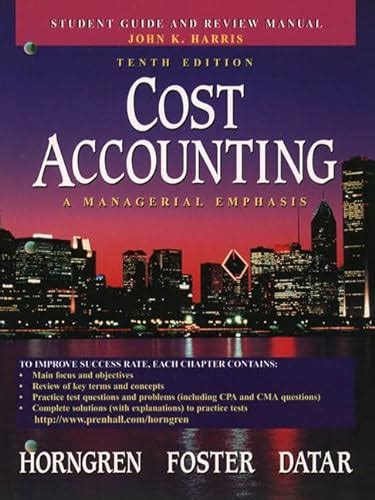 Cost Accounting A Managerial Emphasis, Student Guide and Review Manual Reader
