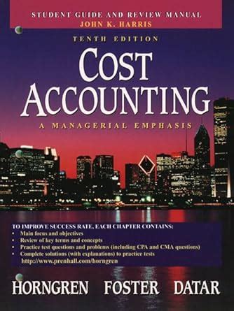 Cost Accounting A Managerial Emphasis, Student Guide and Review Manual Reader