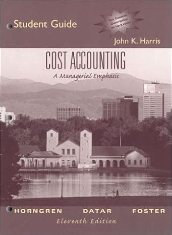 Cost Accounting A Managerial Emphasis 11th Edition Student Guide and Review Manual Doc