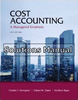 Cost Accounting A Managerial Emphasis 14th Edition Solution Manual Kindle Editon