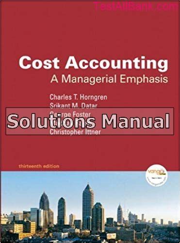 Cost Accounting Horngren 13th Edition Solution Manual Doc