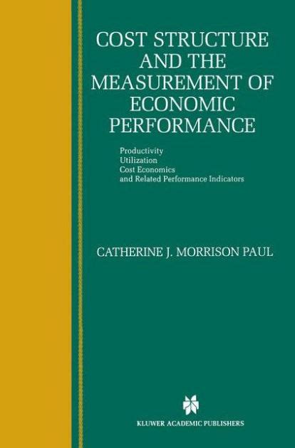 Cost Structure and the Measurement of Economic Performance Productivity, Utilization, Cost Economies Epub