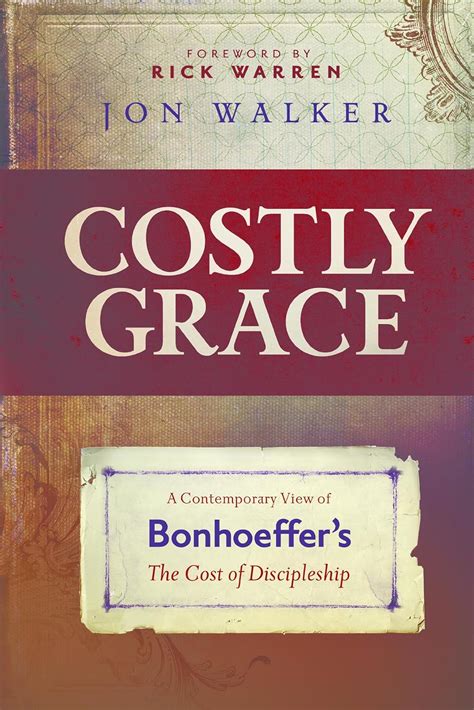 Costly Grace A Contemporary View of Bonhoeffer s The Cost of Discipleship PDF