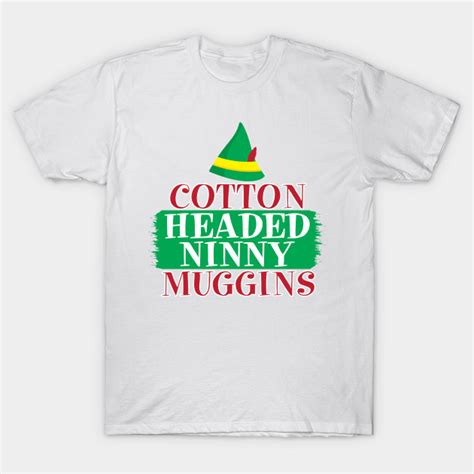 Cottonheaded Ninnymuggins T-Shirt: The Perfect Way to Express Your Individuality