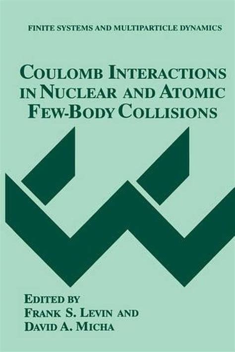 Coulomb Interactions in Nuclear and Atomic Few-Body Collisions 1st Edition Doc