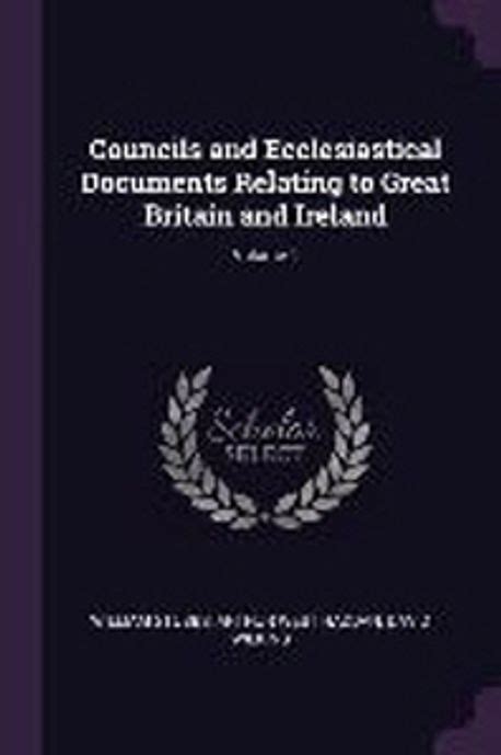 Councils and ecclesiastical documents relating to Great Britain and Ireland Volume 3 Reader