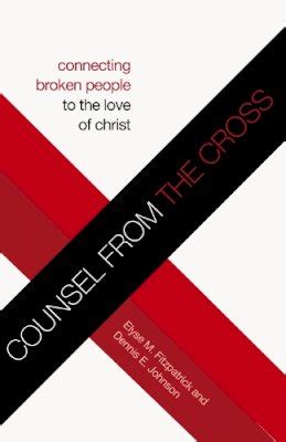 Counsel from the Cross Redesign Connecting Broken People to the Love of Christ Kindle Editon
