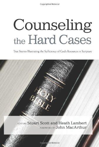 Counseling the Hard Cases True Stories Illustrating the Sufficiency of God s Resources in Scripture Kindle Editon