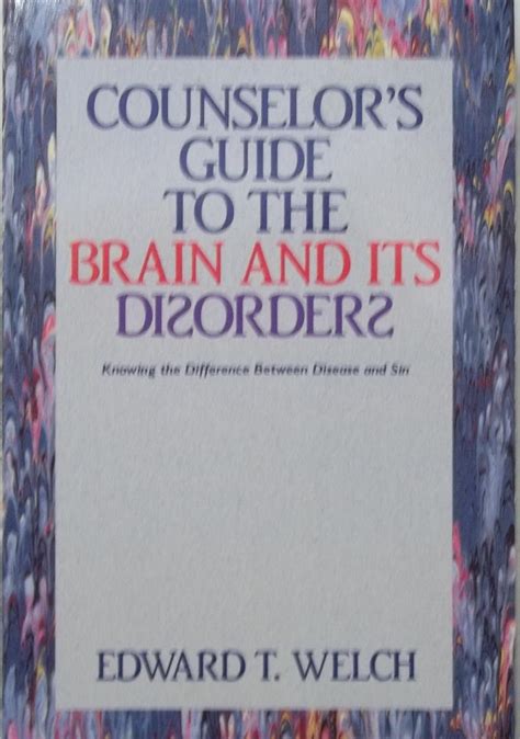 Counselor s Guide to the Brain and Its Disorders Knowing the Difference Between Disease and Sin Kindle Editon