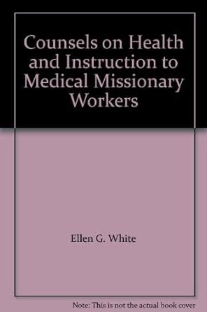 Counsels on Health And Instruction to Medical Missionary Workers Epub