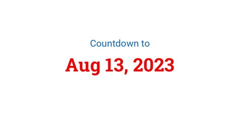 Countdown to August 13