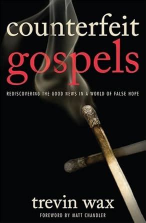 Counterfeit Gospels Rediscovering the Good News in a World of False Hope Kindle Editon