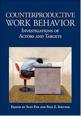 Counterproductive Work Behavior Investigations Of Actors And Targets Reader