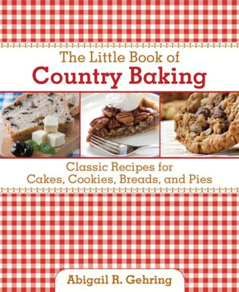 Country Baking Delicious Pies Cakes Cookies Breads and More for All Occasions American Country Reader