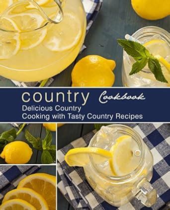 Country Cookbook Delicious Country Cooking with Tasty Country Recipes Epub