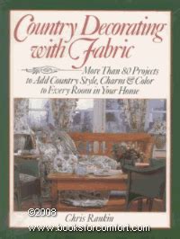 Country Decorating with Fabric - More Than 80 Projects to Add Country Style, Charm and Color to Eve PDF