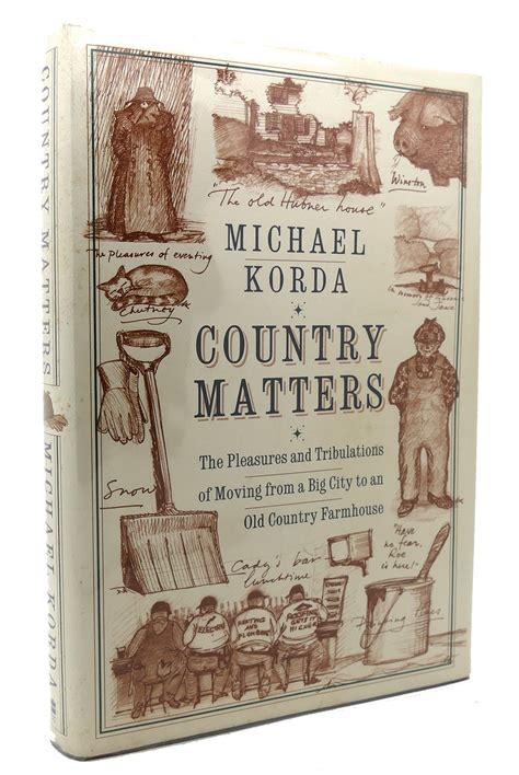 Country Matters The Pleasures and Tribulations of Moving from a Big City to an Old Country Farmhouse Kindle Editon
