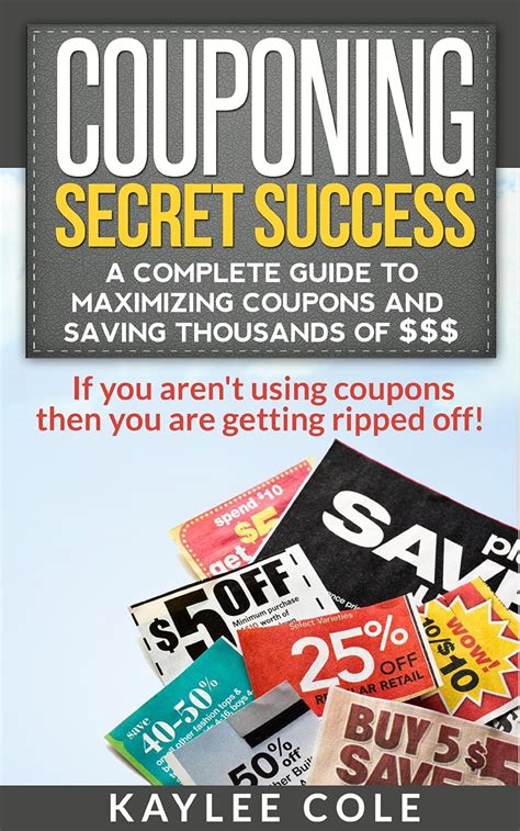 Couponing Secret Success A Complete Guide to Maximizing Coupons and Saving Thousands of 