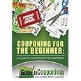 Couponing for the Beginner A Guide to Couponing for the Uninitiated Kindle Editon