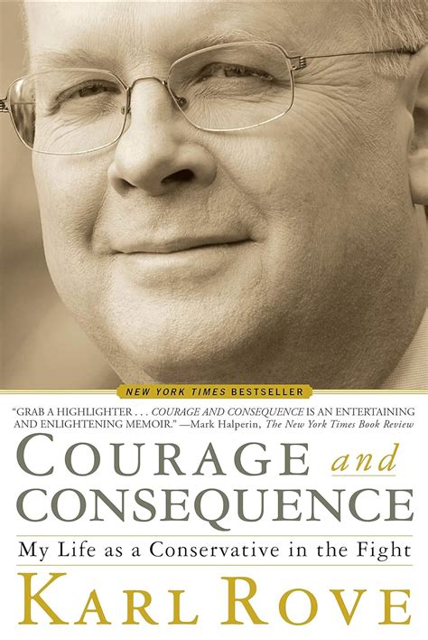 Courage and Consequence My Life as a Conservative in the Fight Reader