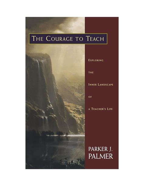 Courage to Teach The Exploring the Inner Landscape of a Teacher s Life Religion in Practice Ser Reader