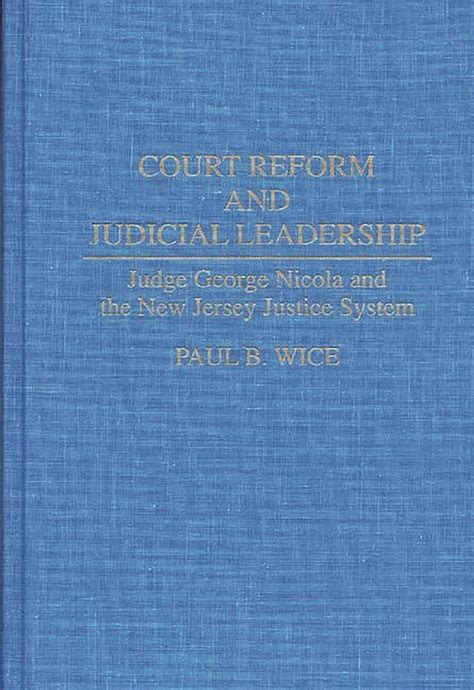 Court Reform and Judicial Leadership Judge George Nicola and the New Jersey Justice System PDF