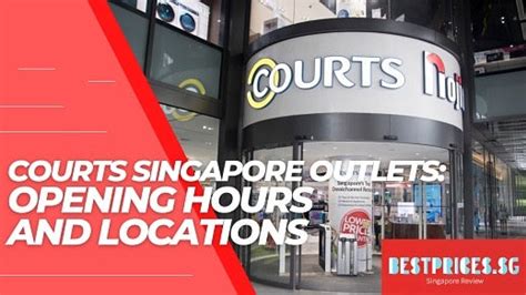 Courts Singapore: A Comprehensive Guide to Locations, Services, and Hours