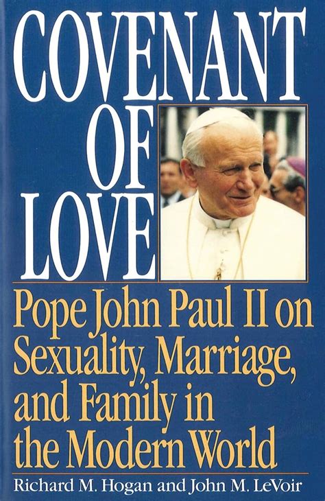 Covenant of Love Pope John Paul II on Sexuality Marriage and Family in the Modern World